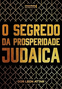 O segredo da prosperidade judaica (Colecao Dor Leon Attar